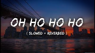 Download lagu Oh Ho Ho Ho - (Slowed   Reverbed) | @Sukhbir_Singer | Lofi Version | DTG LOFI | #musiclover mp3