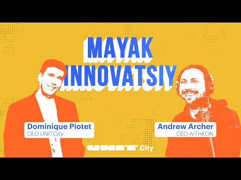 Andrew Archer and Dominique Piotet at Mayak Innovatsiy Podcast [CEO Talks] – AITHEON | Unit.City
