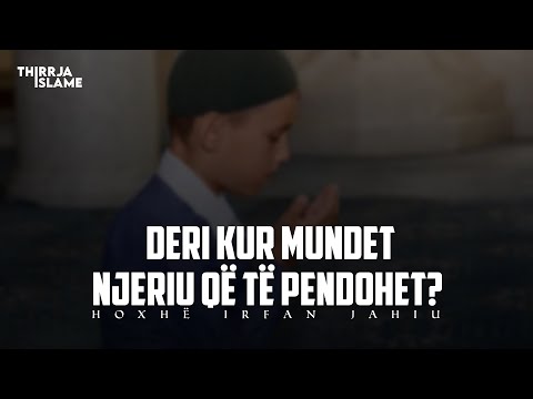 Deri kur mundet njeriu që të pendohet? - Hoxhë Irfan Jahiu