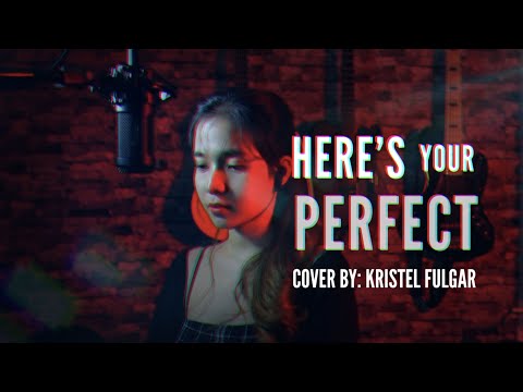 HERE'S YOUR PERFECT - Jamie Miller (Female Cover by Kristel Fulgar)