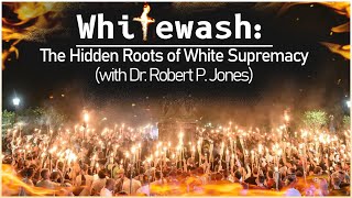 Whitewash: The Hidden Roots of White Supremacy