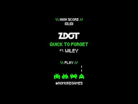 ZDOT - QUICK TO FORGET (FEAT. WILEY)