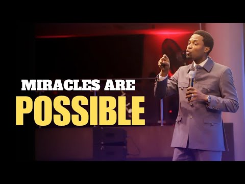 MIRACLES ARE POSSIBLE - Apostle Michael Orokpo 