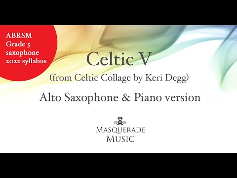 Celtic V (No 5) ABRSM Grade 5 2022 onwards Alto sax/piano Keri Degg. Full audio/sheet music samples.