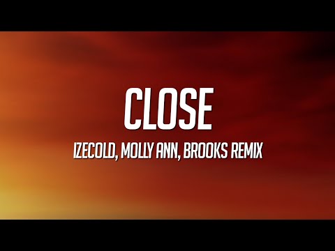 IZECOLD - Close (Lyrics) ft. Molly Ann [Brooks Remix]