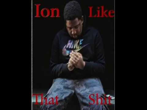 Ion Like That Shit