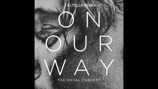 The Royal Concept- On Our Way (elyella remix)