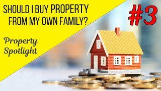 Buying Property From My Own Family? | Property Spotlight #3