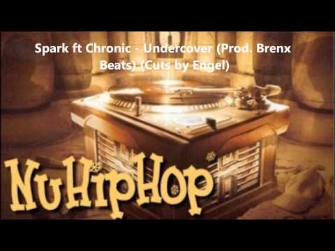 Spark ft Chronic - Undercover (Prod. Brenx Beats) (Cuts by Engel)