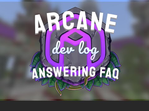 Arcane Dev Log 1: Answering FAQ