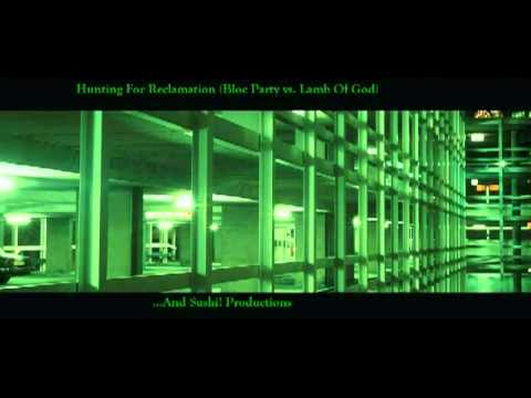 (Bloc Party vs. Lamb Of God) Hunting For Reclamation