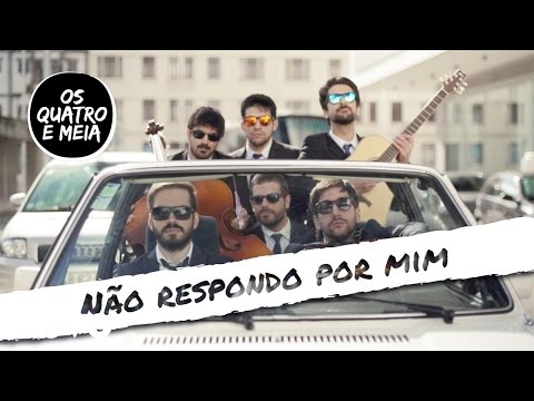 Os Quatro e Meia - Não Respondo por Mim