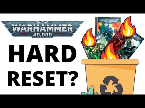 Does Warhammer 40K Need a HARD RESET?