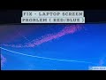 FIX Laptop Screen Problem RED Blue