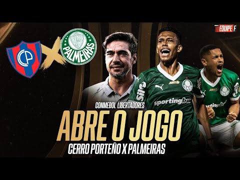 ABRE O JOGO de CERRO PORTEÑO x PALMEIRAS pela Libertadores: Acompanhe AO VIVO E COM IMAGENS