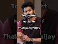 Top 10 Best Movies Of Thalapathy Vijay Thalapathy Vijay Movies Vijay​ Thalapathy​ Thalapathyvija