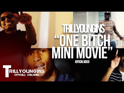 TRILL YOUNGINS - ONE BITCH / MINI MOVIE [@WETHEPARTYSEAN]