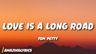 Tom Petty - Love Is A Long Road (Lyrics)