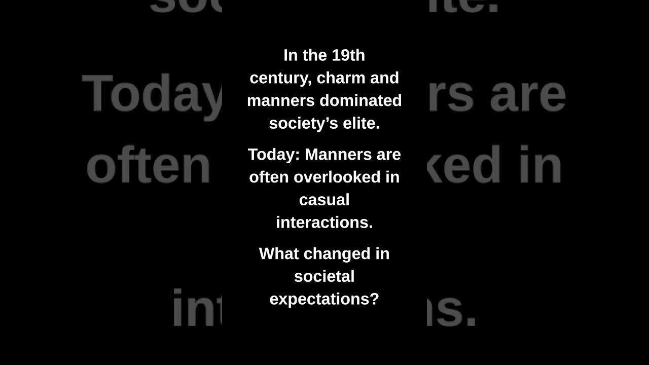 In the 19th century, charm and manners dominated society's elite.