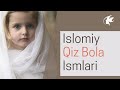 Hali Qo Yilmagan Qiz Bola Ismlari Arabcha Qiz Bola Ismlari Quronda Yozilgan Qiz Bola Ismlari