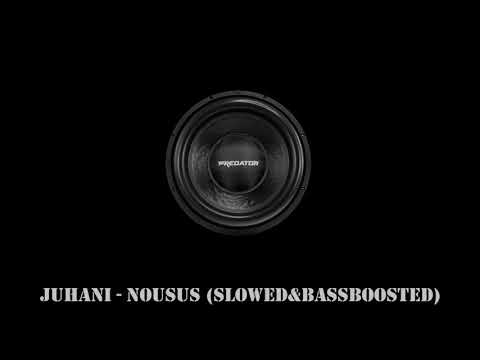 Juhani - Nousus (Slowed&BassBoosted)