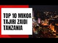 TOP 10 MIKOA TAJIRI ZAIDI TANZANIA|Dar es salaam Yaongoza