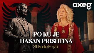 Shkurte Fejza - Po Ku Je Hasan Prishtina