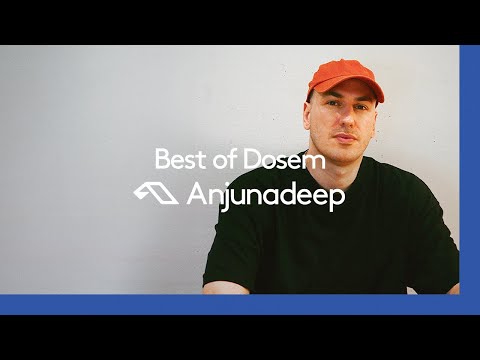 'Best of Dosem' presented by Anjunadeep [@Dosem ]