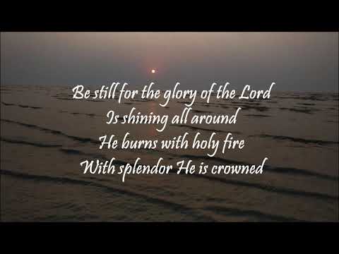 "Be still for the presence of the Lord" with Lyrics