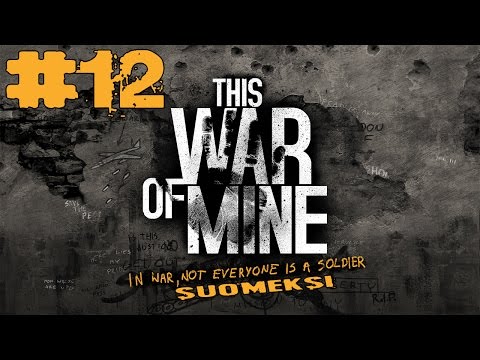 This War of Mine - Osa 12 - Suomeksi | "Tarkka-ampuja \o/" |