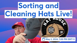 Sorting and Cleaning Hats Live!