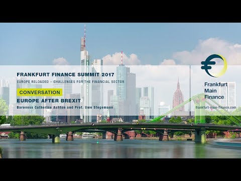 Frankfurt Finance Summit 2017 - Conversation with Catherine Ashton & Uwe Stegemann