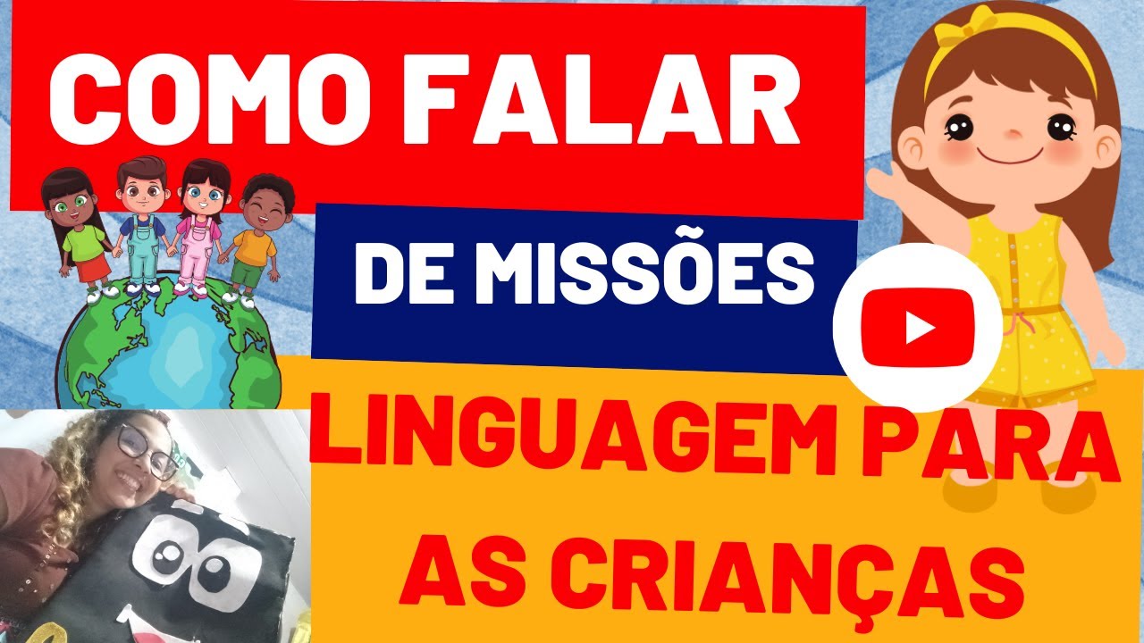 COMO FALAR DE MISSÕES 🇧🇷 ♥️LINGUAGEM PARA CRIANÇAS #comofalardemissoesparaascriancas#missões
