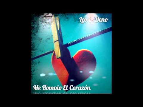 Leo & Deno - Me Rompio El Corazon