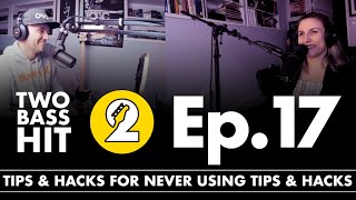 Tips &amp; Hacks For Never Using Tips &amp; Hacks | Two Bass Hit #17