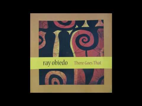 Ray Obiedo   -There Goes That  - Smail Fortune