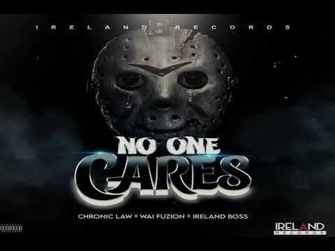Chronic Law - No One Cares ft Wai Fuzion & Ireland Boss ( Audio Muisc Official )