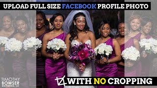 Upload Full Size Facebook Profile Photo with No Cropping... Friends Don