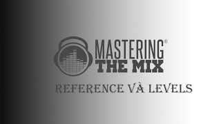 REFERENCE và LEVELS: Công cụ trợ giúp mixing và mastering đạt chuẩn
