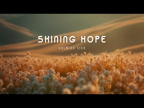 SHINING HOPE  | Sweet Ambient Melody for Deep Relaxation and Mental Soothing