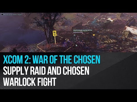 XCOM 2: War of the Chosen - Supply Raid and Chosen Warlock fight