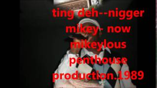 ting deh  nigger mikey  now mikeylous