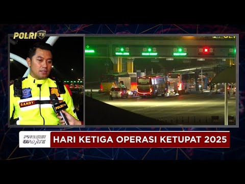 PRESISI UPDATE: LIVE - PERKEMBANGAN SITUASI ARUS MUDIK 25/03/2025 20.16