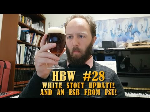 HBW #28 - White Stout Update and ESB from FSU