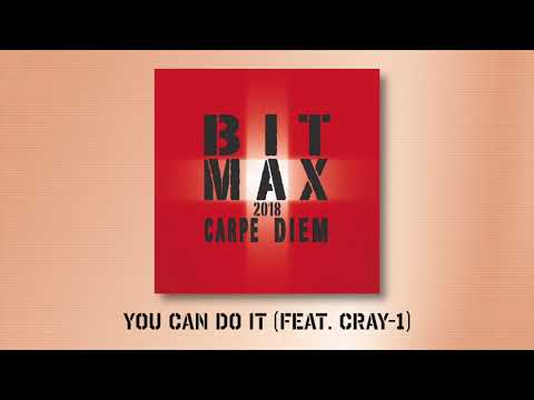 BIT MAX 2018 -  You Can Do It (feat. Cray-1)