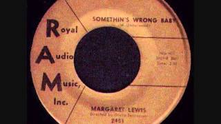 Margaret Lewis - Somethings Wrong Baby