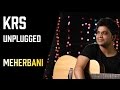 Meherbani KRS Unplugged Ep 1 Abhishek Roy Choudhury KRS