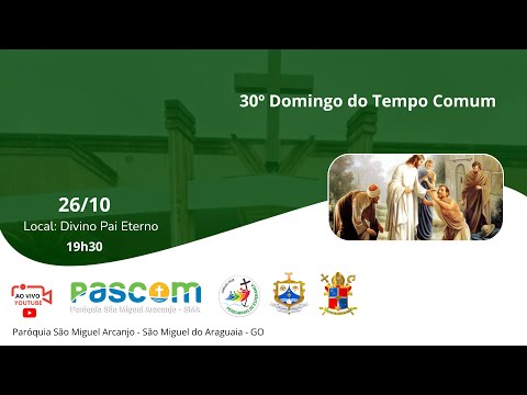 30º Domingo do Tempo Comum | Divino Pai Eterno | 26 de Outubro de 2025