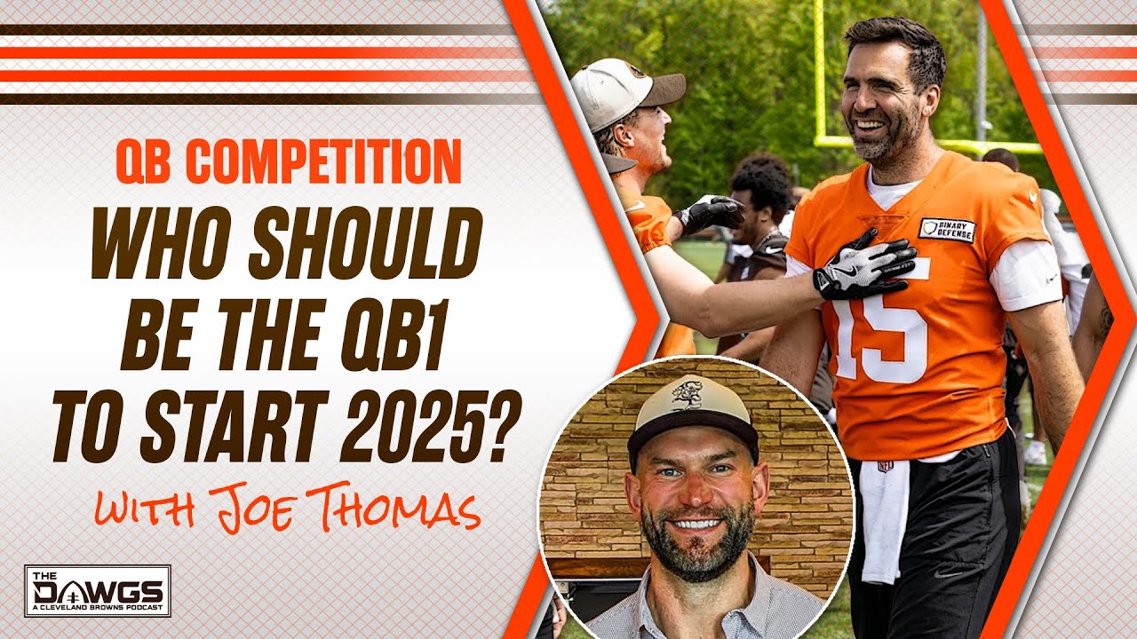 Who should be QB1 for the Browns in 2025? Joe Thomas shares his opinion