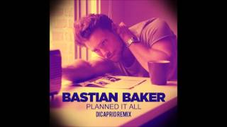 Bastian Baker - Planned It All (DiCaprio Remix)